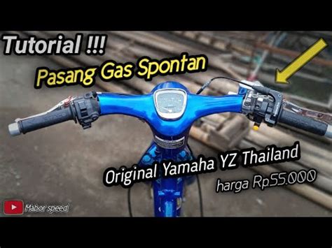 Cara Pasang Gas Spontan YAMAHA YZ Original Thailand C70 YouTube