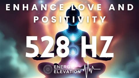 528 Hz Enhance Love And Positivity Vibrational Frequency Abundance