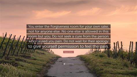 Najwa Zebian Quote “you Enter The Forgiveness Room For Your Own Sake