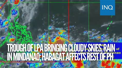 Pagasa Trough Of Lpa Bringing Cloudy Skies Rain In Mindanao Habagat