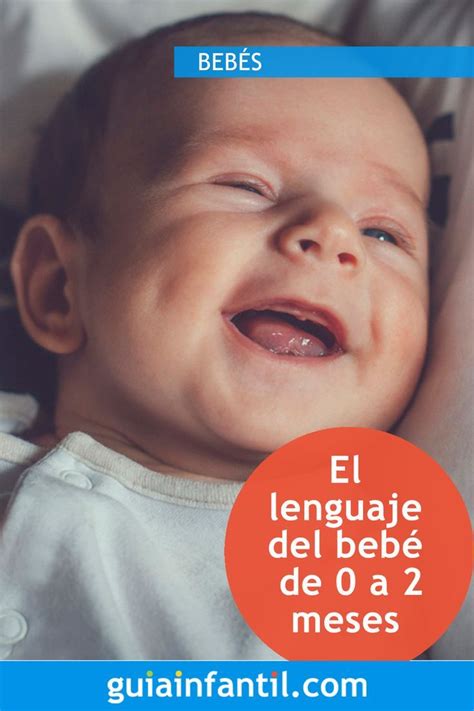 ¿cómo Es El Lenguaje Del Bebé De 0 A 2 Meses Todo Sobre La