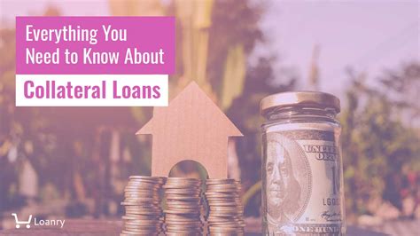 Everything You Need to Know About Collateral Loans - Loanry