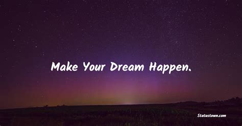 Make Your Dream Happen Dream Quotes