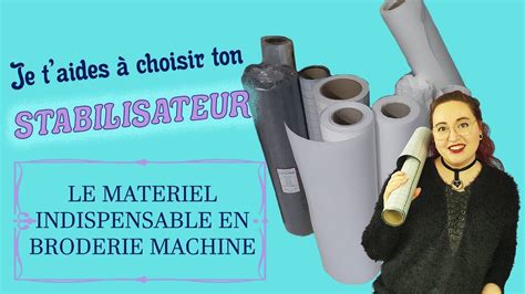 Quel Stabilisateur Choisir LE Produit Indispensable En Broderie