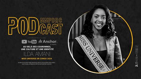 Nnp Podcast S02 Ep 10 Ilda Amani Miss Universe Rdc 2024 Au Delà Des