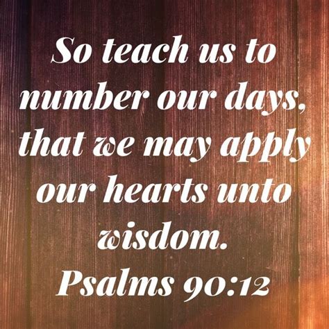 Psalm 9012 So Teach Us To Number Our Days That We May Apply Our