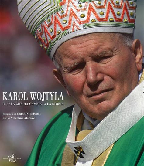 Karol Wojtyla Il Papa Che Ha Cambiato La Storia Ediz Illustrata