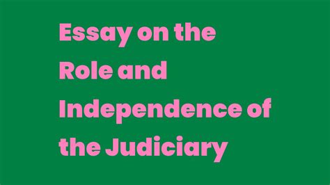 Essay On The Role And Independence Of The Judiciary Write A Topic