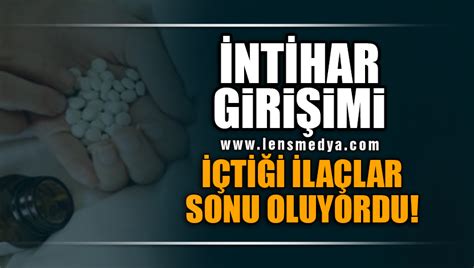 İNTİHAR GİRİŞİMİ İÇTİĞİ İLAÇLAR SONU OLUYORDU Lens Medya Haber