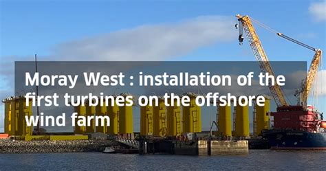 Moray West Installation Of The First Turbines On The Offshore Wind Farm