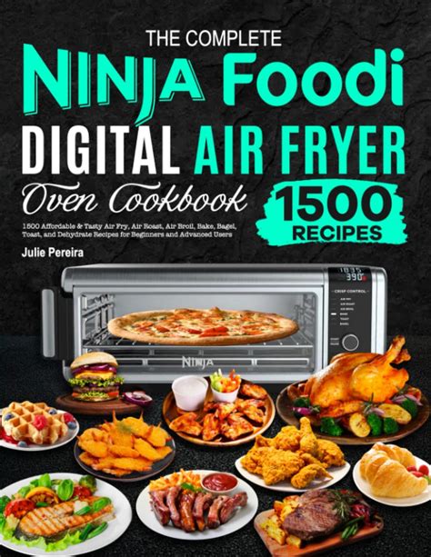 The Complete Ninja Foodi Digital Air Fryer Oven Cookbook