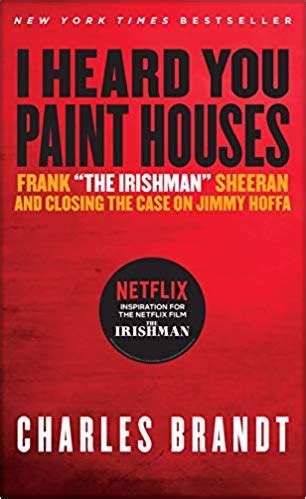 Steerforth + I Heard You Paint Houses: Frank “The Irishman” Sheeran & Closing the Case on Jimmy ...