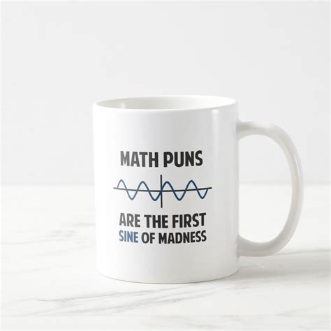 Math Puns First Sine Of Madness Coffee Mug Zazzle Math Puns Mugs Puns