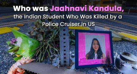 Who was Jaahnavi Kandula, the Indian Student Who Was Killed by a Police ...