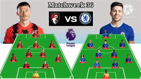 Head To Head Line Up Bournemouth Vs Chelsea 4 3 3 Vs 4 3 3 Matchweek 36 Premier League~squad