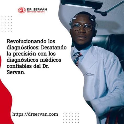 Transformando la Salud Diagnósticos de Vanguardia con Dr Servan