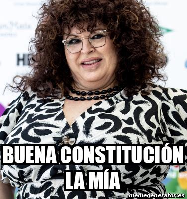 Meme Personalizado Buena constitución la mía 33274394