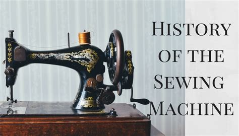 An Illustrated History Of The Sewing Machine - Sewing From Home