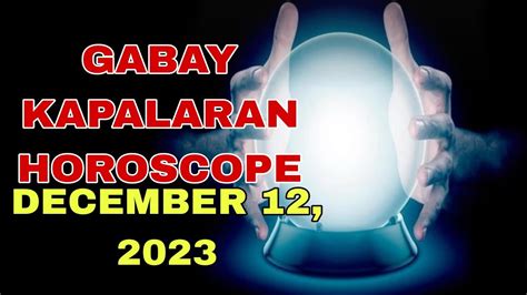 GABAY KAPALARAN HOROSCOPE DECEMBER 12 2023 KALUSUGAN PAG IBIG AT