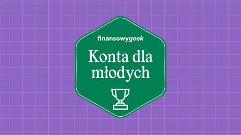 Ranking Kont Dla M Odych Z Bonusami Sprawd Najlepsze