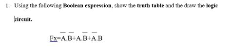 Solved Using The Following Boolean Expression Show The Truth Table And Draw The Logic Circuit