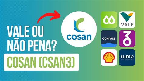 Cosan CSAN3 Vale ou Não a Pena Comprar a Ação Análise Detalhada