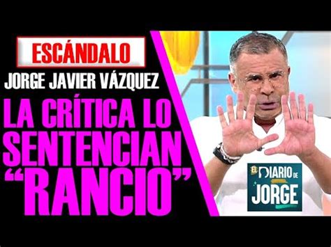 LA CRÍTICA SENTENCIAN EL NUEVO PROGRAMA de JORGE JAVIER VÁZQUEZ