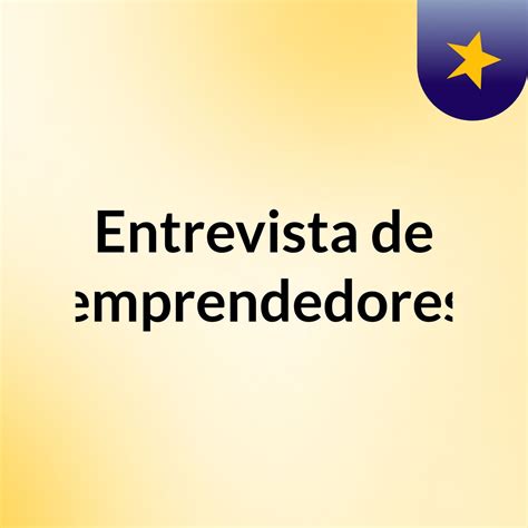 Entrevista De Emprendedores Business Podcast Podchaser