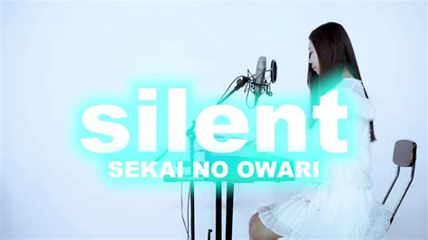 Silent Sekai No Owari Covered By