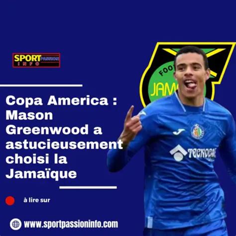 Copa America Mason Greenwood A Astucieusement Choisi La Jama Que