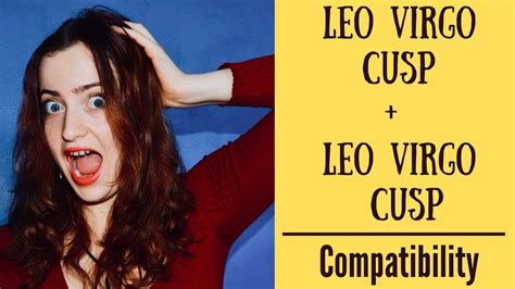 Leo Virgo Cusp Leo Virgo Cusp Compatibility Youtube