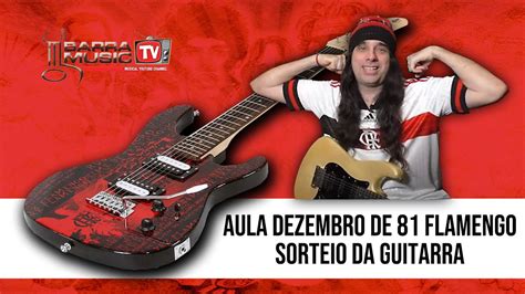 Sorteio Guitarra Do Flamengo Aula Dezembro De Na Guitarra