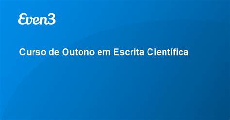 Acesse sua conta Curso de Outono em Escrita Científica