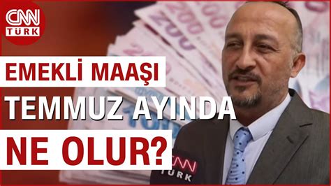 Emekli Maaşı İçin Temmuz Ayında Olası Senaryolar Uzman Konuk Anlattı