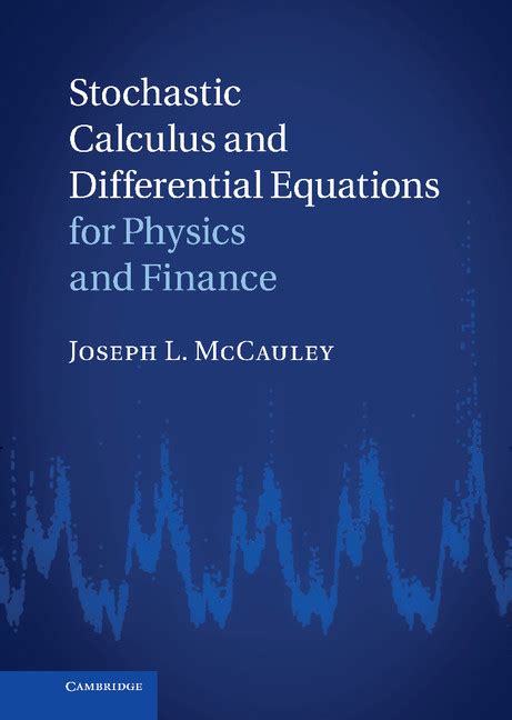 Stochastic Calculus And Differential Equations For Physics And Finance