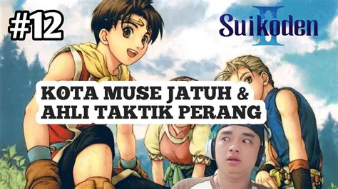 JATUHNYA KOTA MUSE DAN SEORANG AHLI TAKTIK PERANG Game Suikoden 2