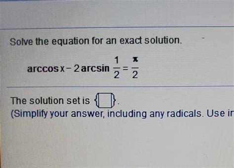 Solved Solve The Equation For An Exact Solution Arccos X 2