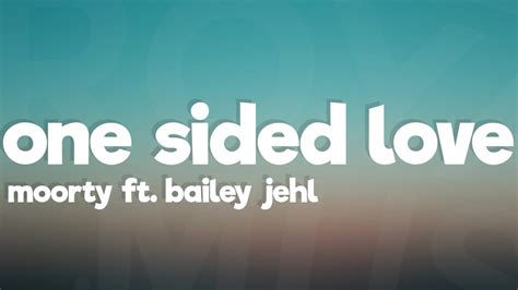 Moorty One Sided Love Lyrics Feat Bailey Jehl 7clouds Release