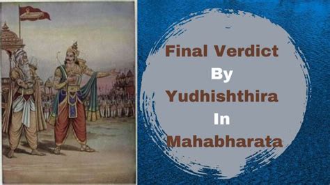 The Final Verdict By The Pandava Prince Yudhishthira In Mahabharata