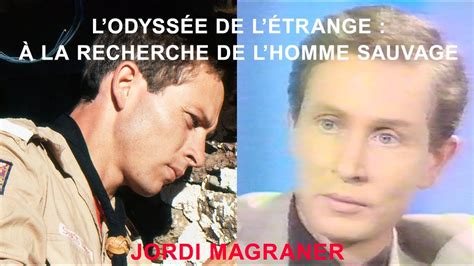 L Odyss E De L Trange La Recherche De L Homme Sauvage Youtube