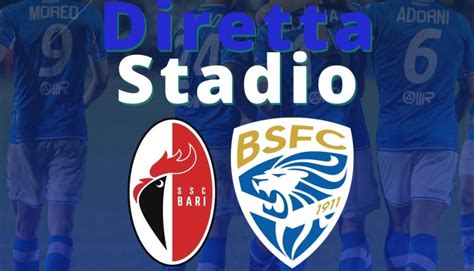 BARI BRESCIA LA SFIDA DEL SAN NICOLA CON DIRETTA STADIO Bresciasport