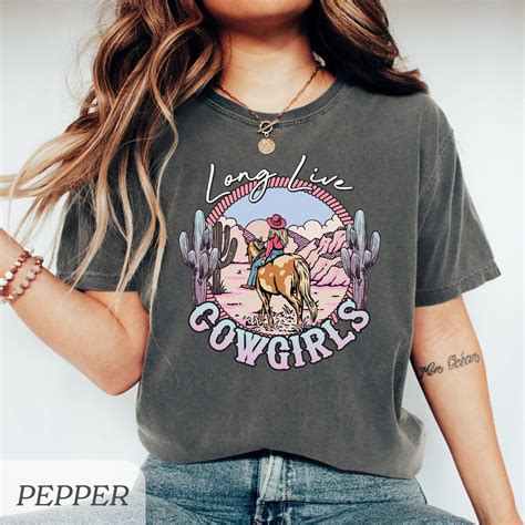 Long Live Cowgirls T Shirt Comfort Colors Western Sublimations Style Casual Unisex Tee Perfect