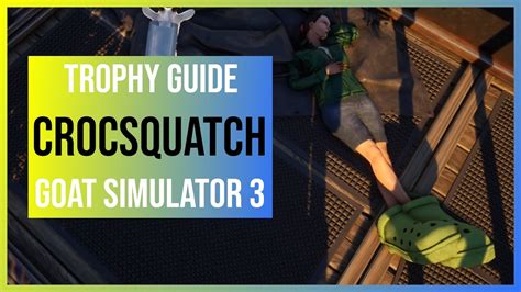 Goat Simulator Crocsquatch Trophy Guide Give Big Foot Some Shoes