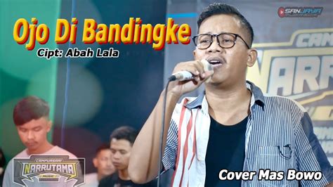 Ojo Di Bandingke Cipt ABAH LALA Cover NARRUTAMA MUSIC BAP AUDIO