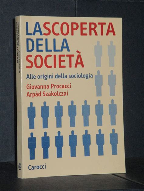 Procacci Szakolczai La Scoperta Della Societ Alle Origini Della