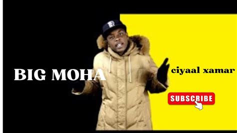 Big Moha Ciyaal Xamar Youtube