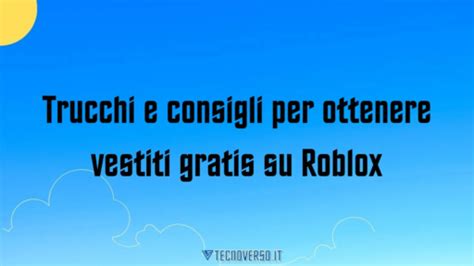 Trucchi E Consigli Per Ottenere Vestiti Gratis Su Roblox