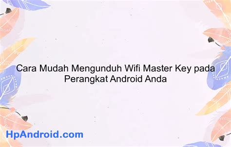 Cara Mudah Mengunduh Wifi Master Key Pada Perangkat Android Anda Blog