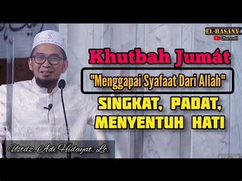 Khutbah Jum At Singkat Inspiratif Dan Menyentuh Hati Ustdz Adi Hidayat