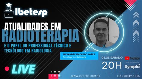 Live Atualidades em Radioterapia e o Papel do Profissional Técnico e